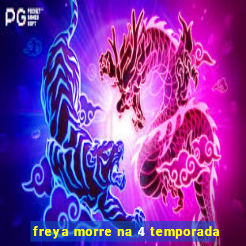 freya morre na 4 temporada